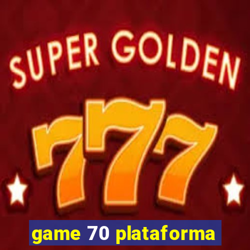 game 70 plataforma